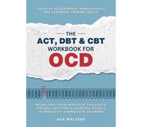 Ava Walters The ACT, DBT & CBT Workbook for OCD (Tascabile) Heal, Feel, Thrive
