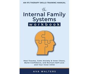 Ava Walters The Internal Family Systems Workbook (Tascabile) Heal, Feel, Thrive