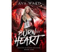 Ava Ward Burn My Heart (Tascabile) Dragons of Blood and Bone