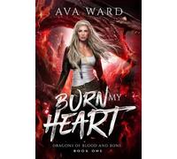 Ava Ward Burn My Heart (Tascabile) Dragons of Blood and Bone