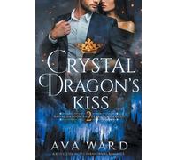 Ava Ward Crystal Dragon's Kiss (Tascabile) Royal Dragon Shifters of Morocco