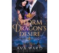 Ava Ward Storm Dragon's Desire (Tascabile) Royal Dragon Shifters of Morocco