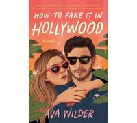 Ava Wilder How to Fake It in Hollywood (Tascabile)