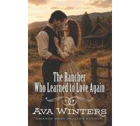 Ava Winters The Rancher Who Learned to Love Again (Tascabile)