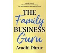 Avadhi Dhruv The Family Business Guru (Tascabile) Business Guru