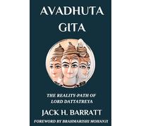 Avadhuta Gita: The Reality-Path Of Lord Dattatreya