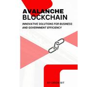 Avalanche Blockchain: Innovative Solutions for Business and Government Efficiency