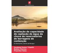 Avaliação da capacidade de captação de água da chuva de reservatórios de barragens de contenção: Em Barkachha, distrito de Mirzapur