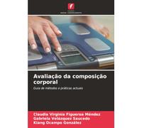 Avaliação da composição corporal: Guia de métodos e práticas actuais
