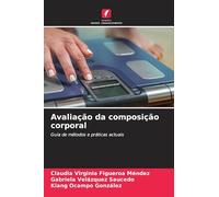 Avaliação da composição corporal: Guia de métodos e práticas actuais