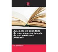 Avaliação da qualidade de duas espécies de cola de macaco e seus produtos
