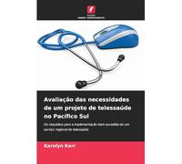 Avaliação das necessidades de um projeto de telessaúde no Pacífico Sul: Os requisitos para a implementação bem-sucedida de um serviço regional de telessaúde