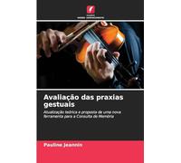 Avaliação das praxias gestuais: Atualização teórica e proposta de uma nova ferramenta para a Consulta de Memória