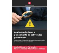 Avaliação de riscos e planeamento de actividades preventivas: Avaliação dos riscos profissionais e planificação das actividades de prevenção num serviço de farmácia