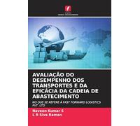 AVALIAÇÃO DO DESEMPENHO DOS TRANSPORTES E DA EFICÁCIA DA CADEIA DE ABASTECIMENTO: NO QUE SE REFERE À FAST FORWARD LOGISTICS PVT. LTD