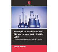 Avaliação do nano corpo anti-GFP em tandem LaG-16- G4S-LaG2: E a sua aplicabilidade na purificação de proteínas