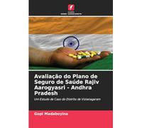 Avaliação do Plano de Seguro de Saúde Rajiv Aarogyasri - Andhra Pradesh: Um Estudo de Caso do Distrito de Vizianagaram