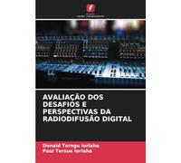 AVALIAÇÃO DOS DESAFIOS E PERSPECTIVAS DA RADIODIFUSÃO DIGITAL