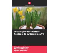 Avaliação dos efeitos tóxicos da Artemisia afra