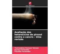 Avaliação dos heterociclos de pirazol contra o cancro - Uma revisão