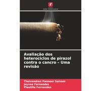 Avaliação dos heterociclos de pirazol contra o cancro - Uma revisão