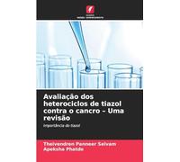 Avaliação dos heterociclos de tiazol contra o cancro - Uma revisão: Importância do tiazol