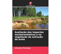 Avaliação dos impactos socioeconómicos e na vegetação da extração de areia