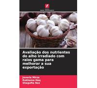 Avaliação dos nutrientes do alho irradiado com raios gama para melhorar a sua exportação