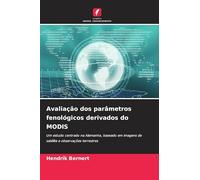 Avaliação dos parâmetros fenológicos derivados do MODIS: Um estudo centrado na Alemanha, baseado em imagens de satélite e observações terrestres