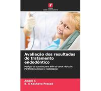 Avaliação dos resultados do tratamento endodôntico: Medição do sucesso para além do canal radicular: Parâmetros clínicos e radiológicos