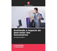 Avaliando o impacto do bem-estar dos funcionários: Um estudo empírico