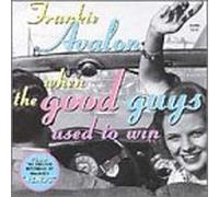 Avalon,Frankie - When the Good Guys Used to Win