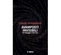 Avamposti invisibili. Sul linguaggio e altre cose