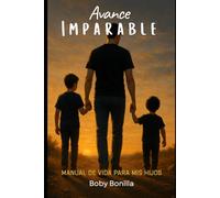 Avance Imparable: Manual de vida para mis hijos