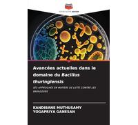 Avancées actuelles dans le domaine du Bacillus thuringiensis: SES APPROCHES EN MATIÈRE DE LUTTE CONTRE LES RAVAGEURS