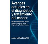Avances actuales en el diagnóstico y tratamiento del cáncer: Innovaciones diagnósticas y terapéuticas desde la imagen médica