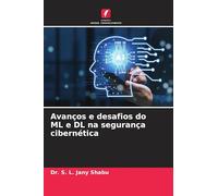 Avanços e desafios do ML e DL na segurança cibernética