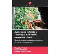 Avanços na Nutrição e Tecnologia Alimentar: Perspetiva Global: Tendências globais emergentes e avanços na investigação sobre nutrição e tecnologia alimentar