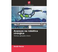 Avanços na robótica cirúrgica: Técnicas, aplicações e futuro