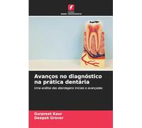 Avanços no diagnóstico na prática dentária: Uma análise das abordagens iniciais e avançadas