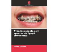 Avanços recentes em agentes de ligação ortodôntica