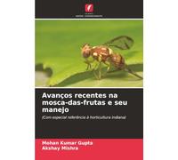 Avanços recentes na mosca-das-frutas e seu manejo: (Com especial referência à horticultura indiana)