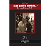 «Avanguardia di morte…». Racconti brigatisti