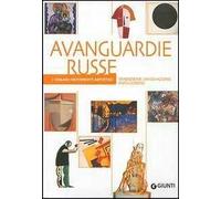 Avanguardie russe. Tradizione, innovazione, rivoluzione. Ediz. illustrata