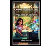 Avani and the Screen World: A Funny, Honest, and Scientific Chat Between Avani and Trupti