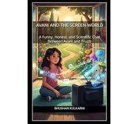Avani and the Screen World: A Funny, Honest, and Scientific Chat Between Avani and Trupti