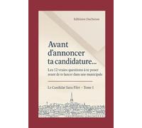 AVANT D’ANNONCER TA CANDIDATURE: Les 12 vraies questions à te poser avant de te lancer dans une municipale