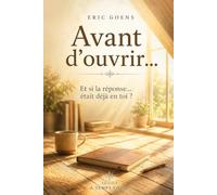 Avant d'ouvrir: Et si la réponse...était déjà en toi?