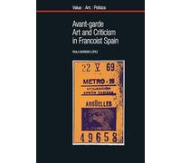 Avant-Garde Art and Criticism in Francoist Spain: 12