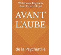 AVANT L'AUBE: de la Psychiatrie